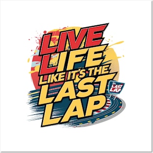 Live Life Like It's The Last Lap Posters and Art